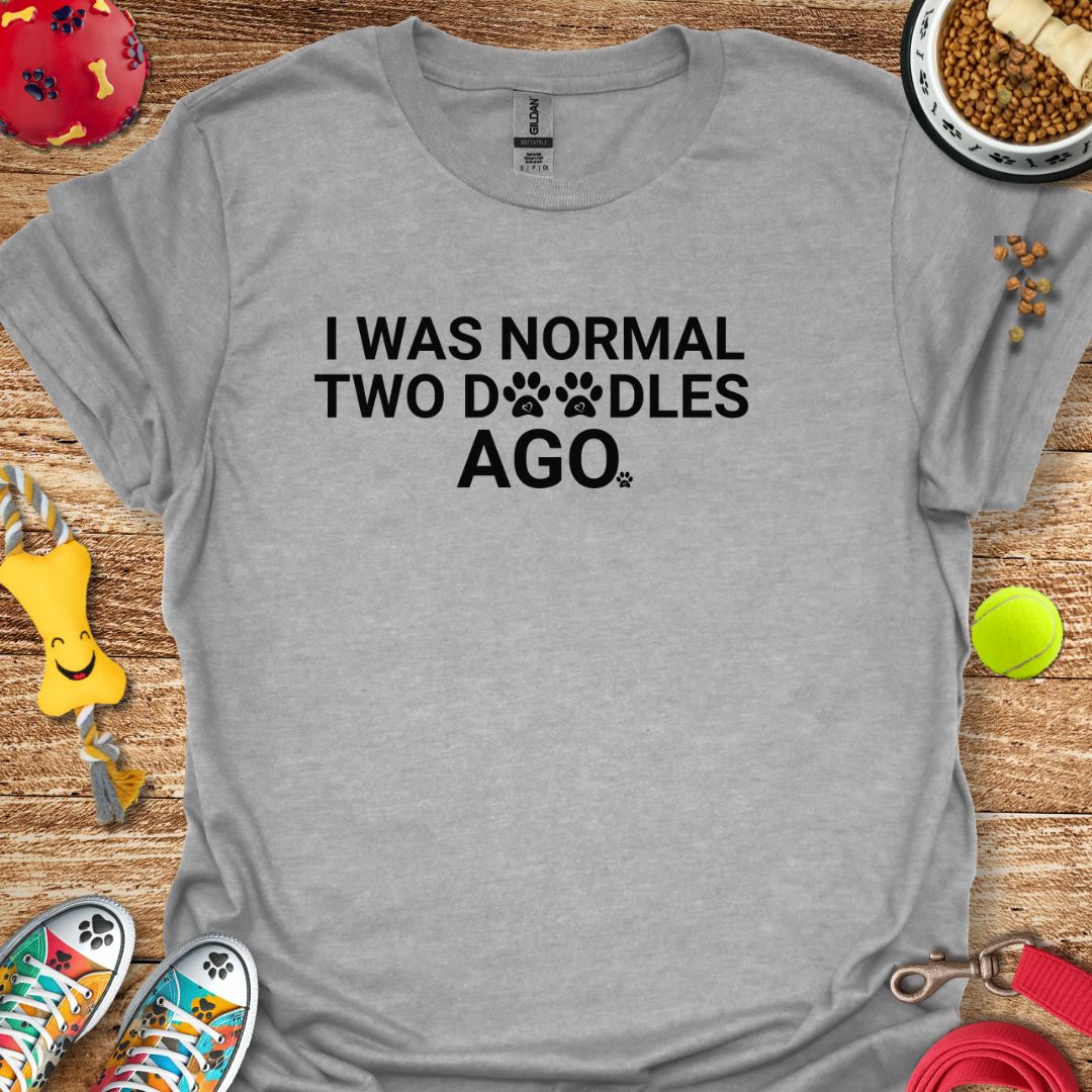 I Was Normal Two Doodles Ago T-Shirt