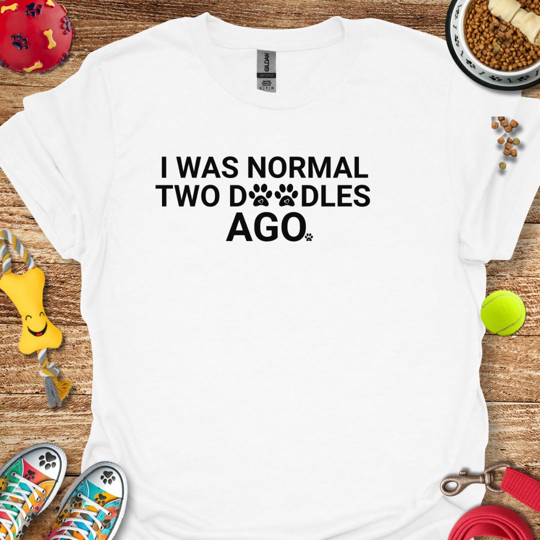I Was Normal Two Doodles Ago T-Shirt