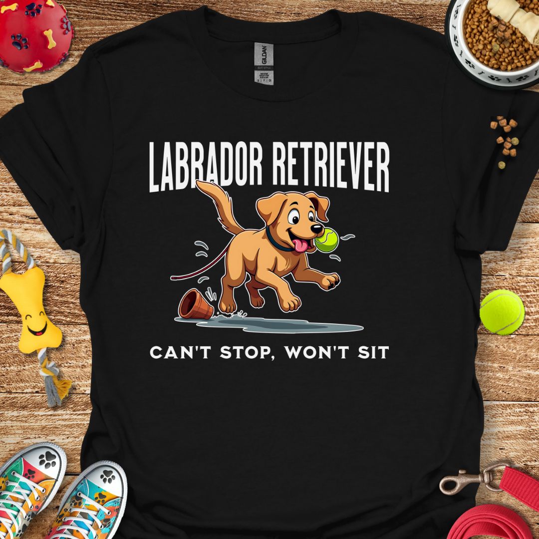 Labrador Retriever Can't Stop Won't Sit T-Shirt