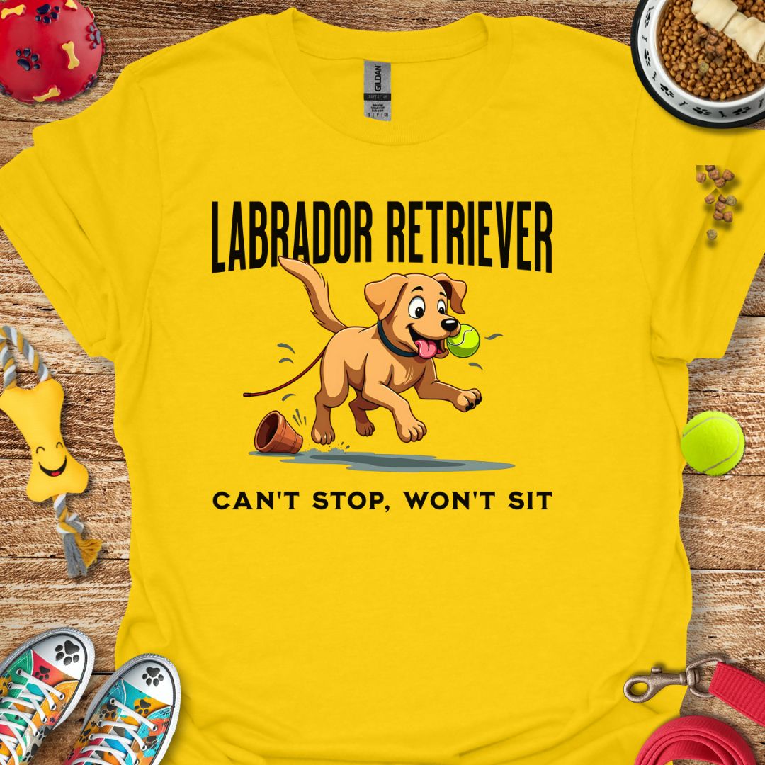Labrador Retriever Can't Stop Won't Sit T-Shirt