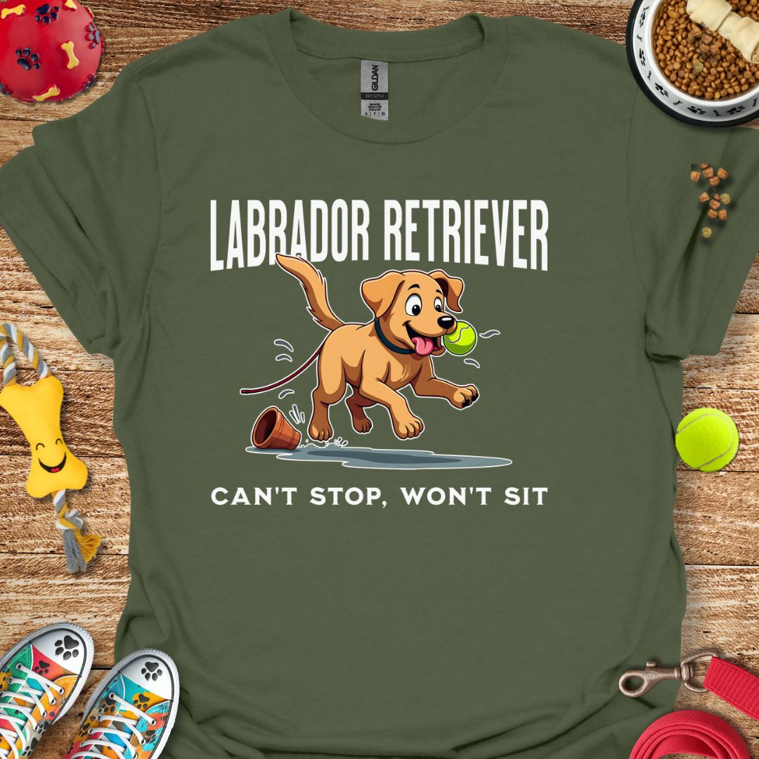 Labrador Retriever Can't Stop Won't Sit T-Shirt