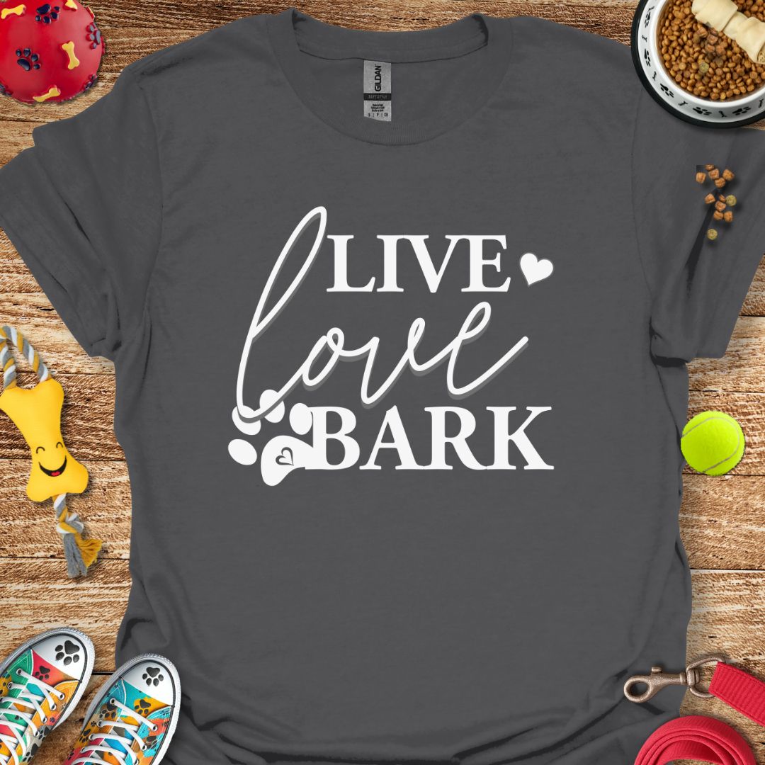 Live Love Bark T-Shirt