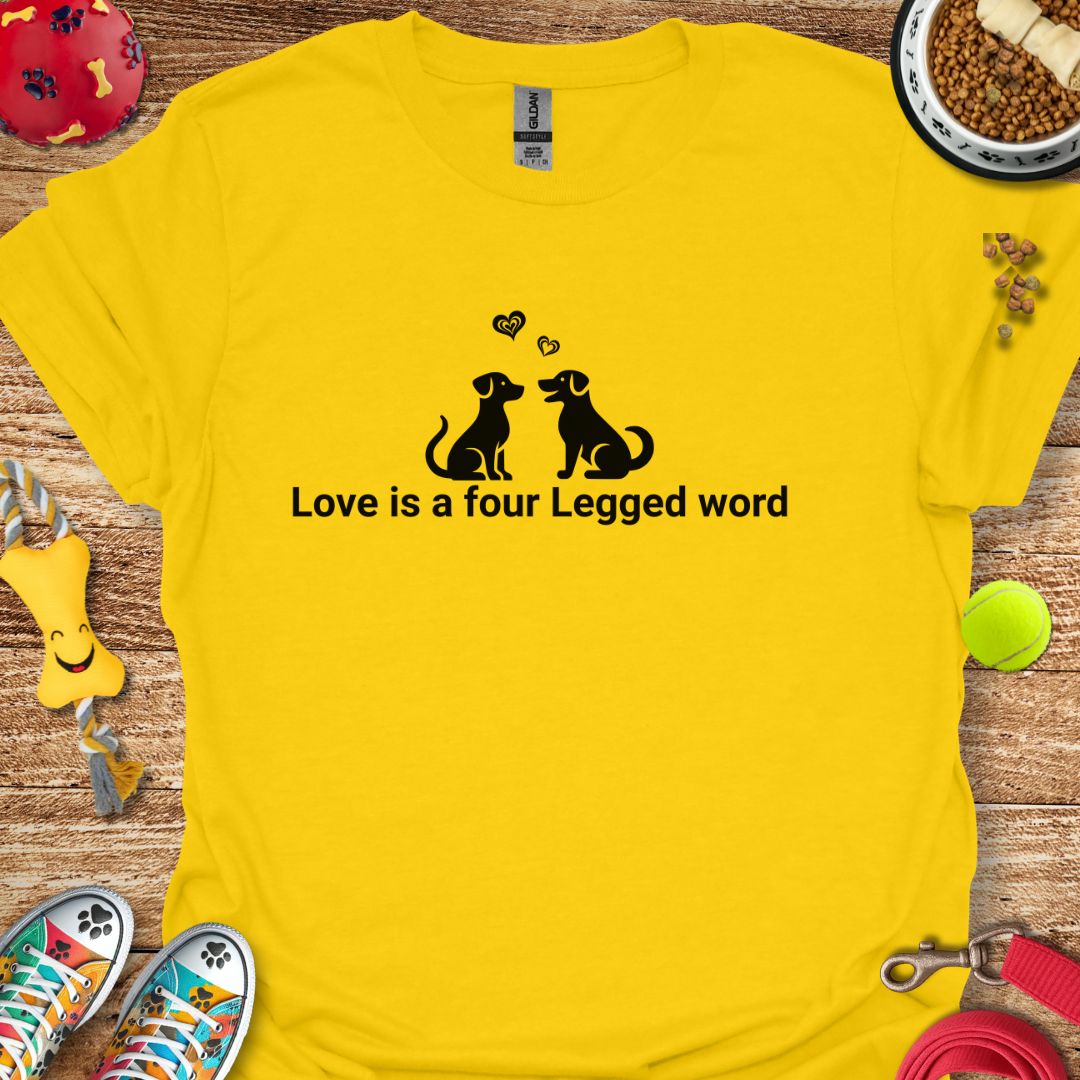Love is a Four Legged Word T-Shirt