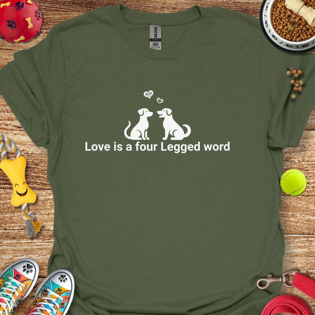 Love is a Four Legged Word T-Shirt