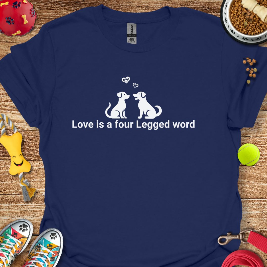 Love is a Four Legged Word T-Shirt