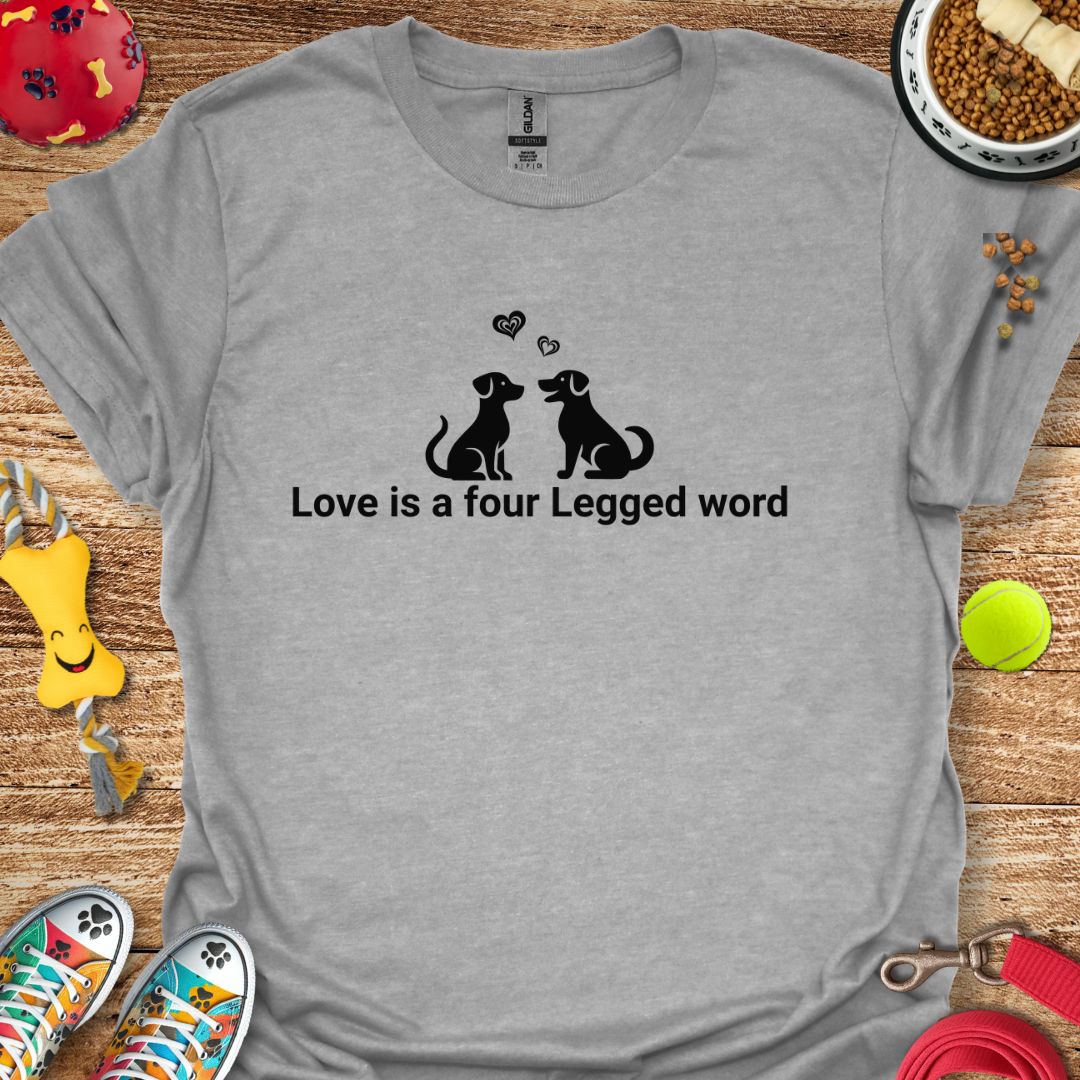 Love is a Four Legged Word T-Shirt