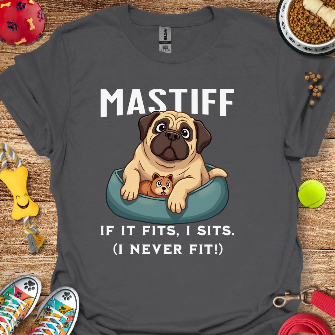 Mastiff If It Fits I Sits T-Shirt