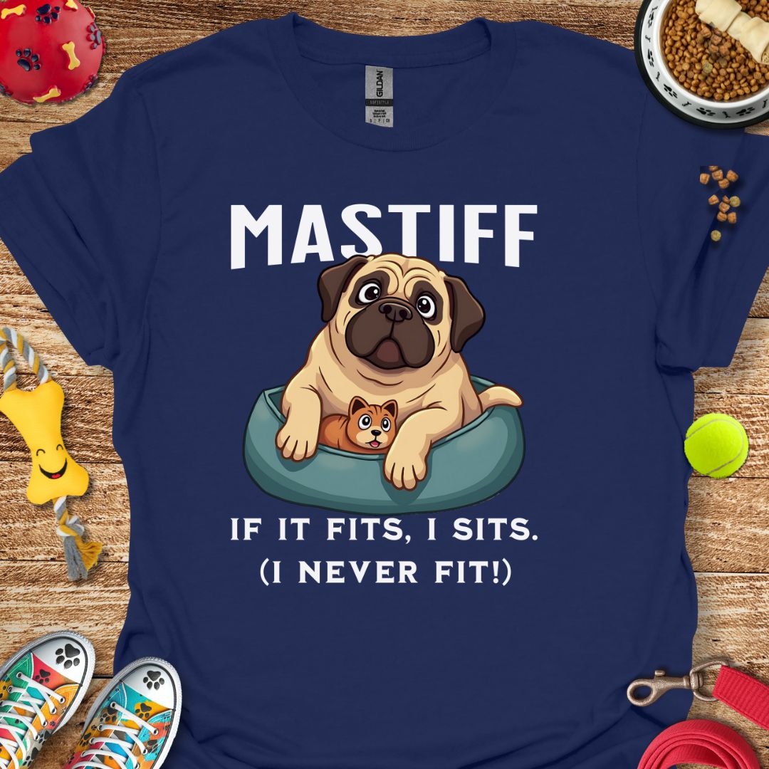 Mastiff If It Fits I Sits T-Shirt