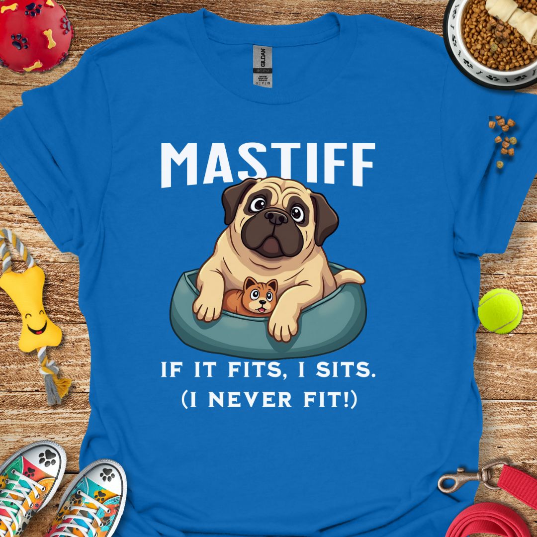 Mastiff If It Fits I Sits T-Shirt