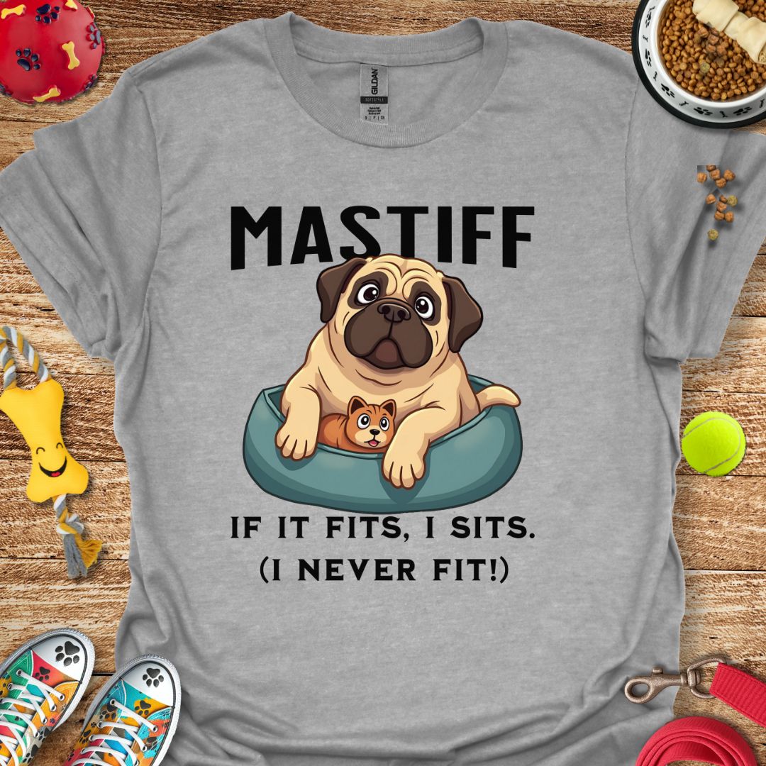 Mastiff If It Fits I Sits T-Shirt