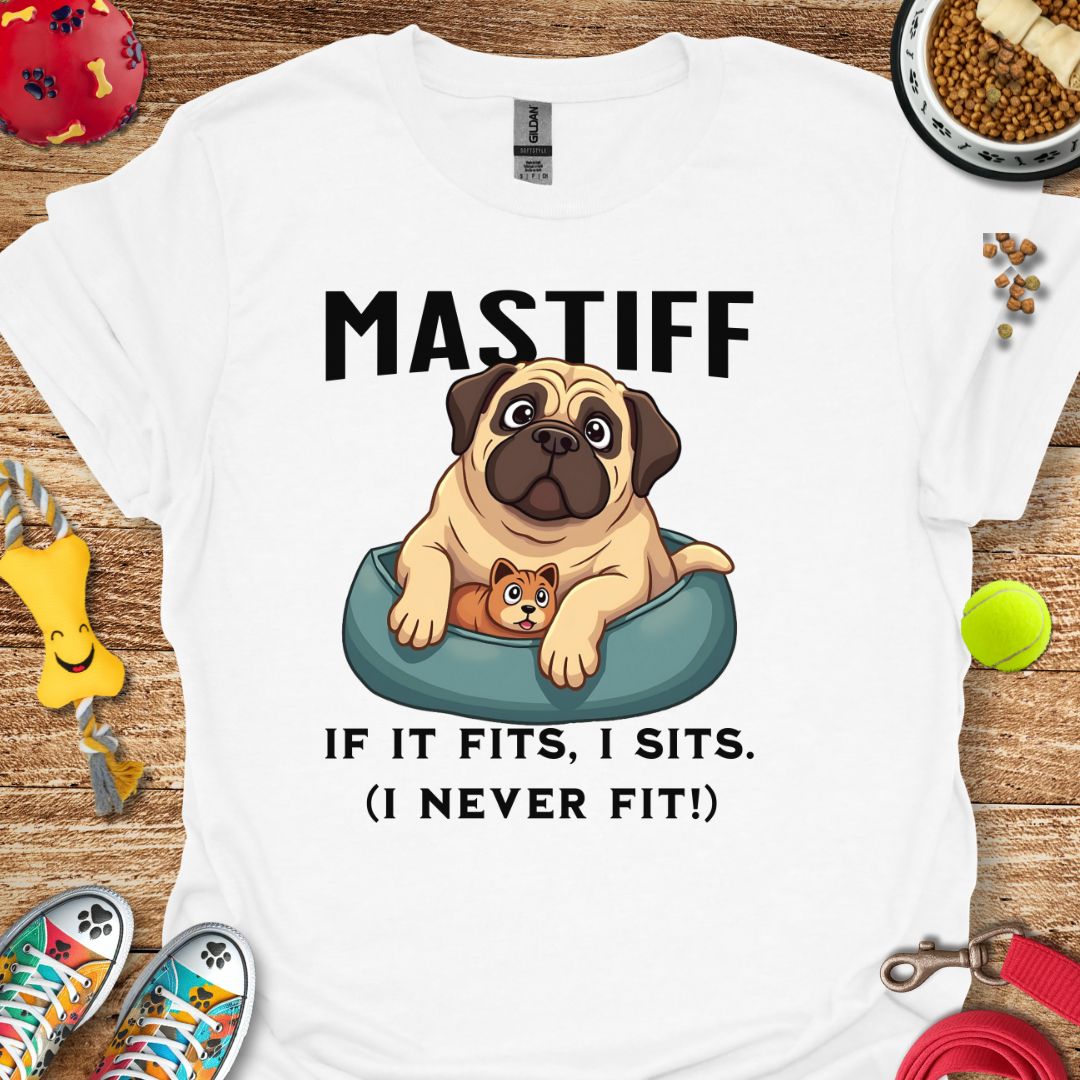 Mastiff If It Fits I Sits T-Shirt
