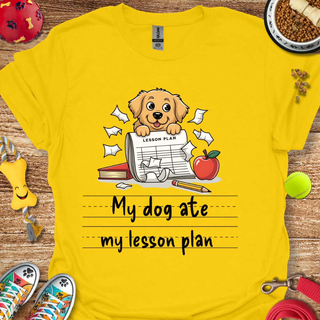 My Dog Ate My Lesson Plan T-Shirt