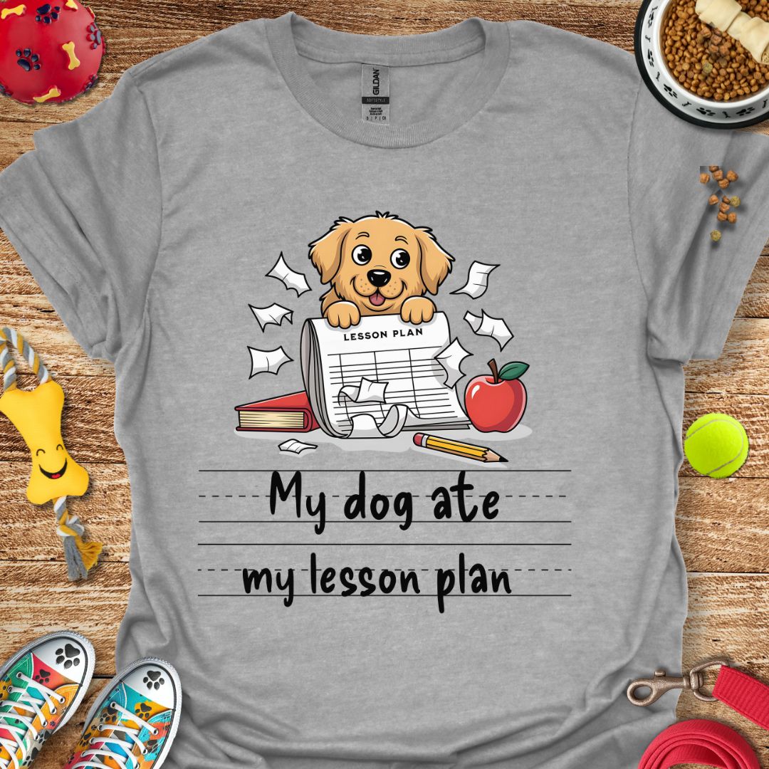 My Dog Ate My Lesson Plan T-Shirt