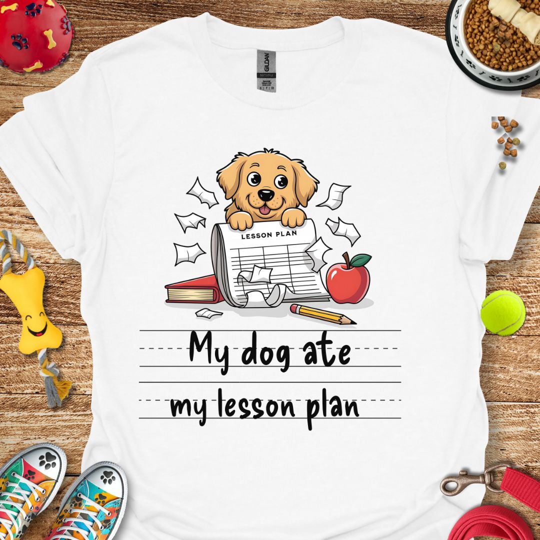 My Dog Ate My Lesson Plan T-Shirt