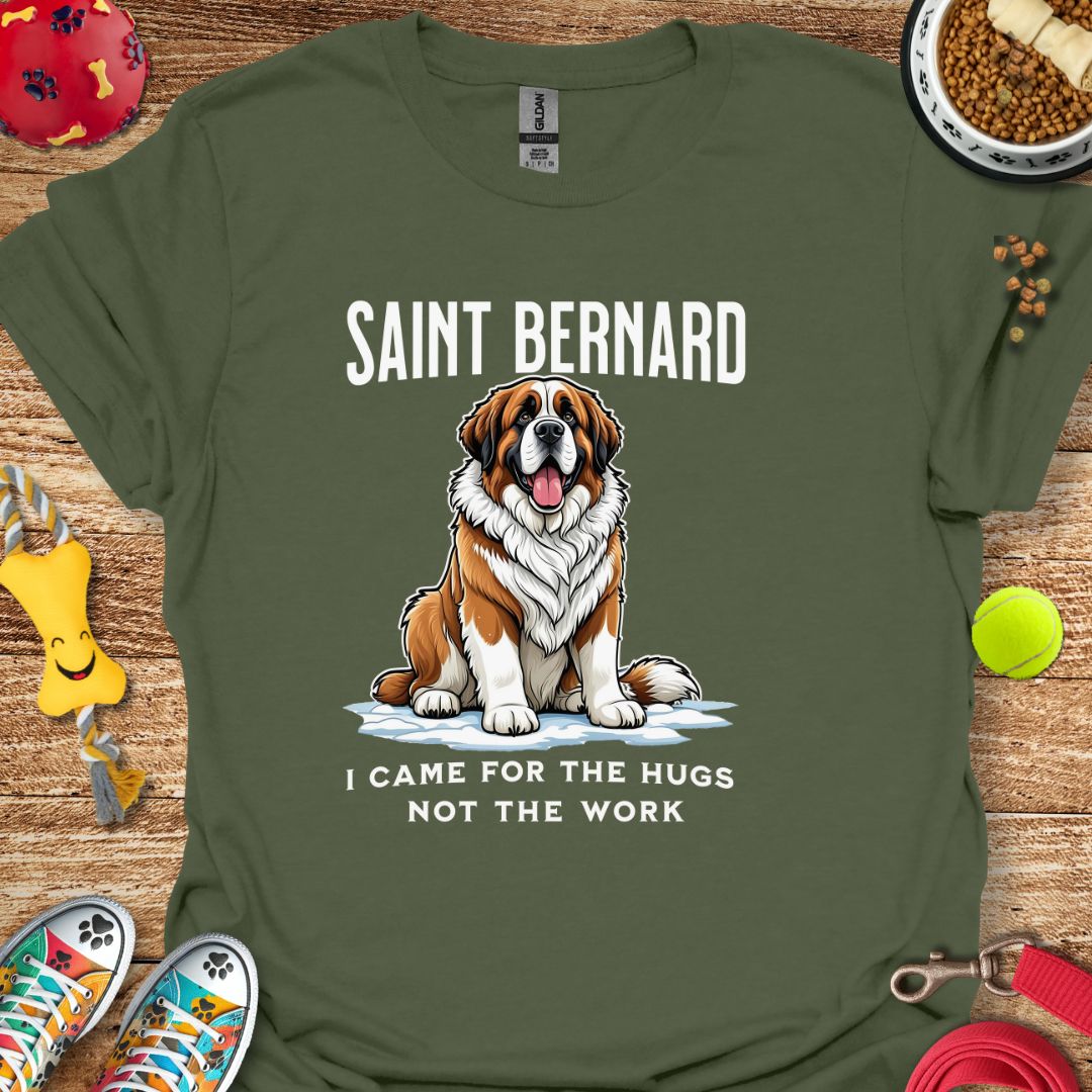 Saint Bernard Came for Hugs Not Work T-Shirt