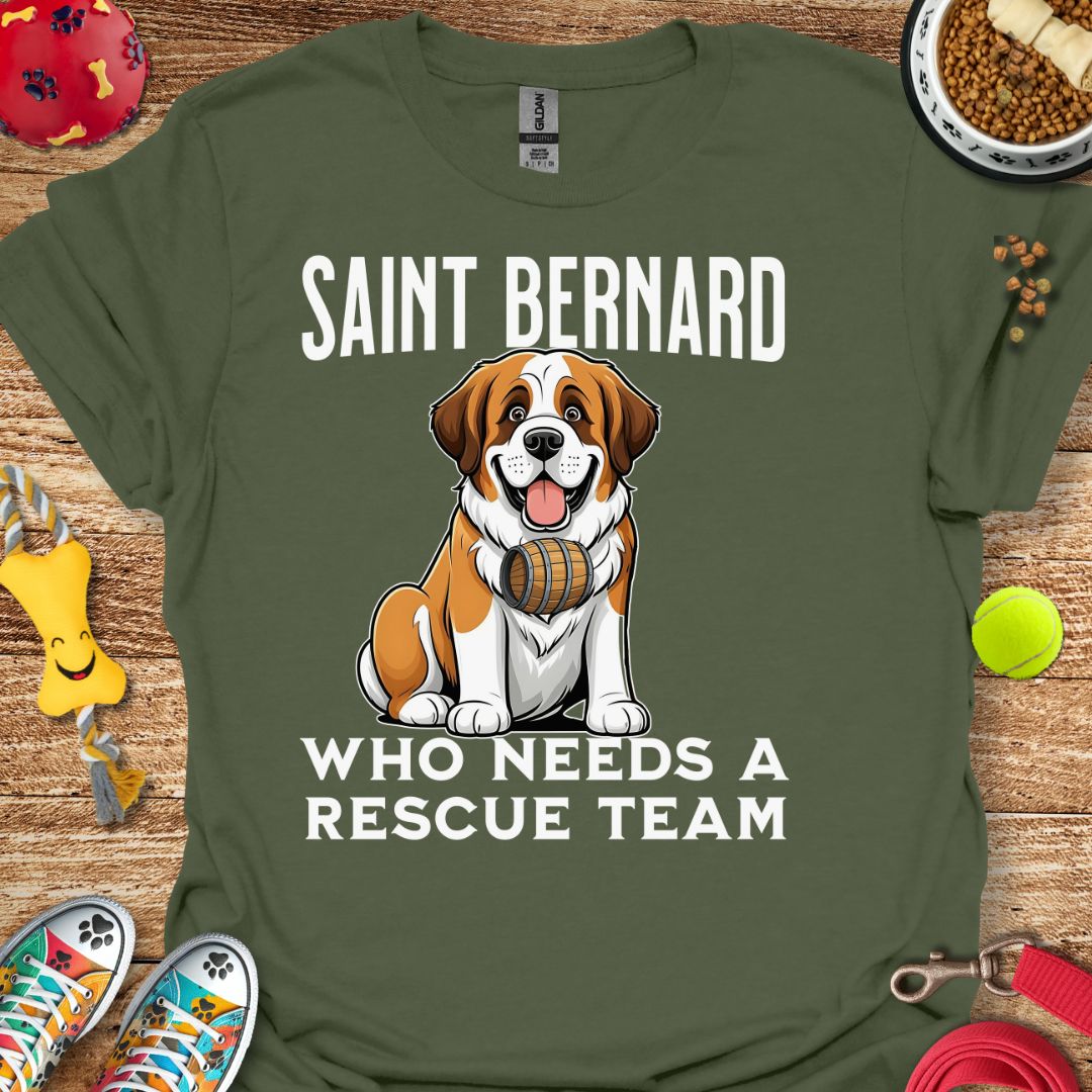 Saint Bernard Who Needs a Rescue Team T-Shirt