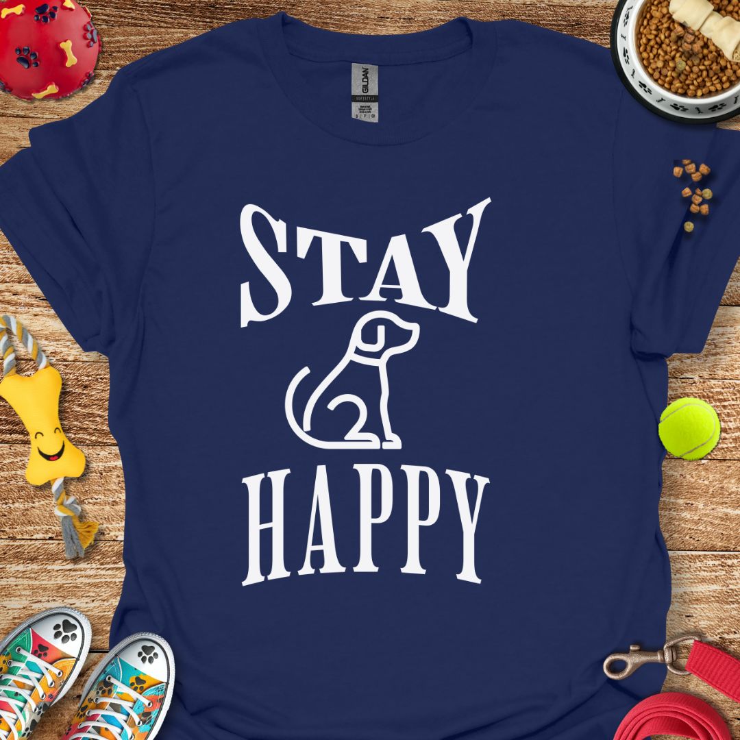 Stay Happy Dog T-Shirt
