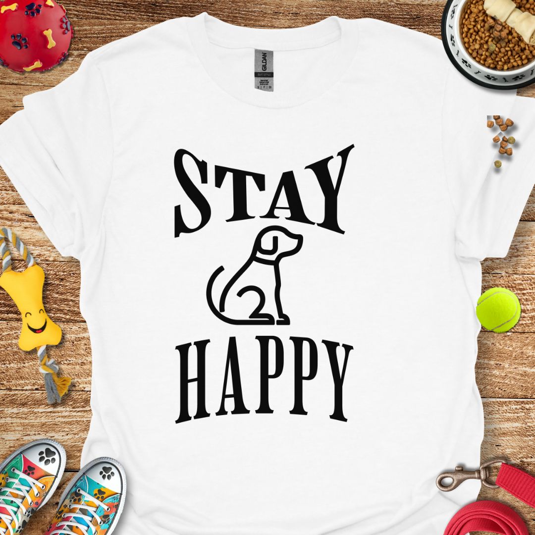 Stay Happy Dog T-Shirt