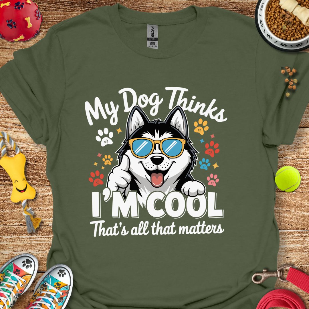 My Dog Thinks I'm Cool (Husky) T-Shirt
