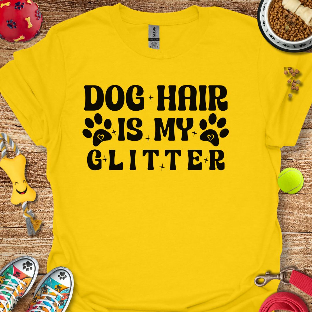 Dog Hair is My Glitter T-Shirt