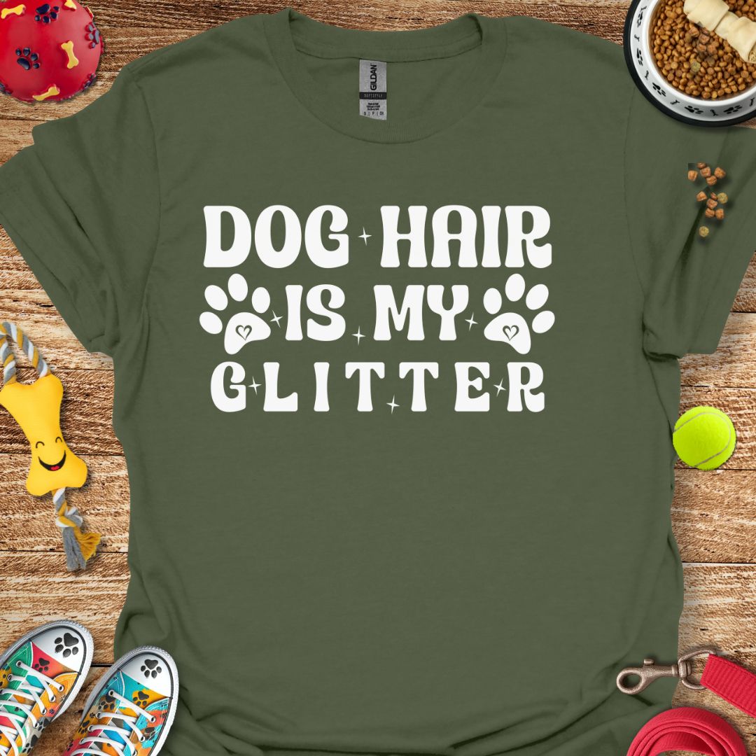 Dog Hair is My Glitter T-Shirt
