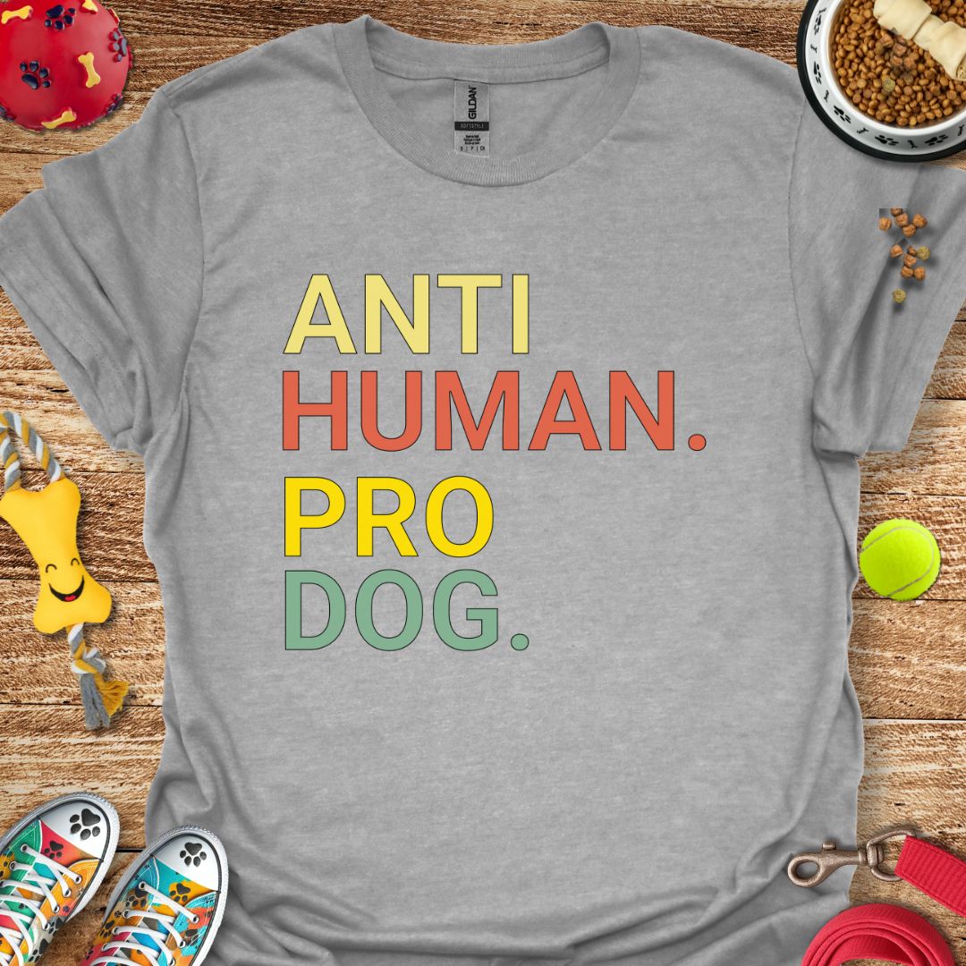 Anti Human Pro Dog T-Shirt