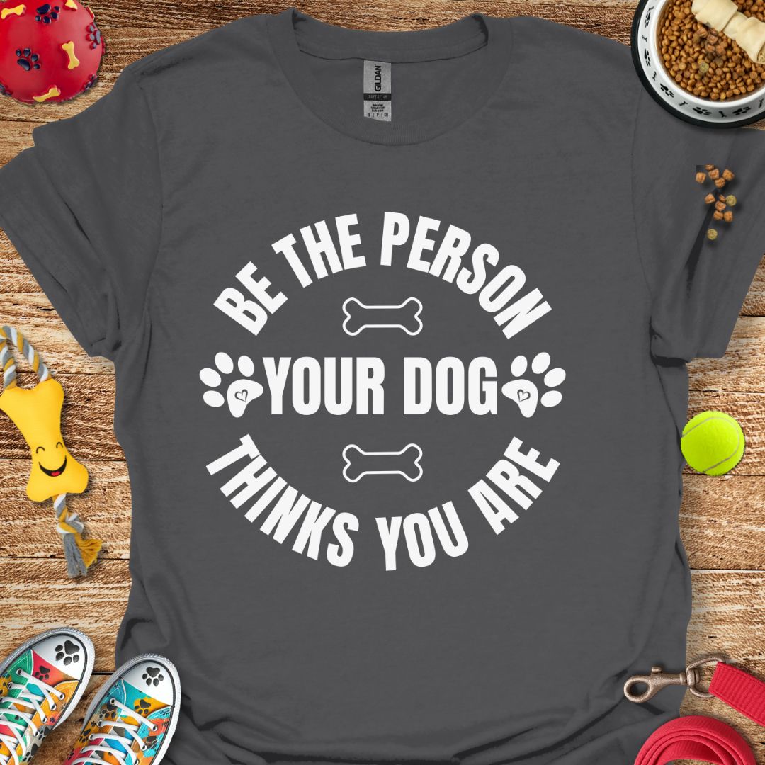 Be the Person T-Shirt