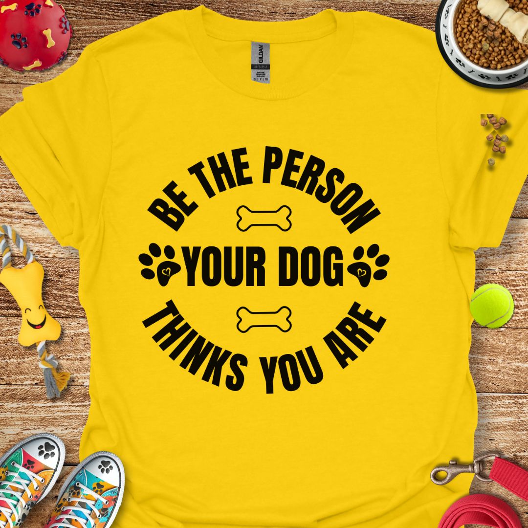 Be the Person T-Shirt