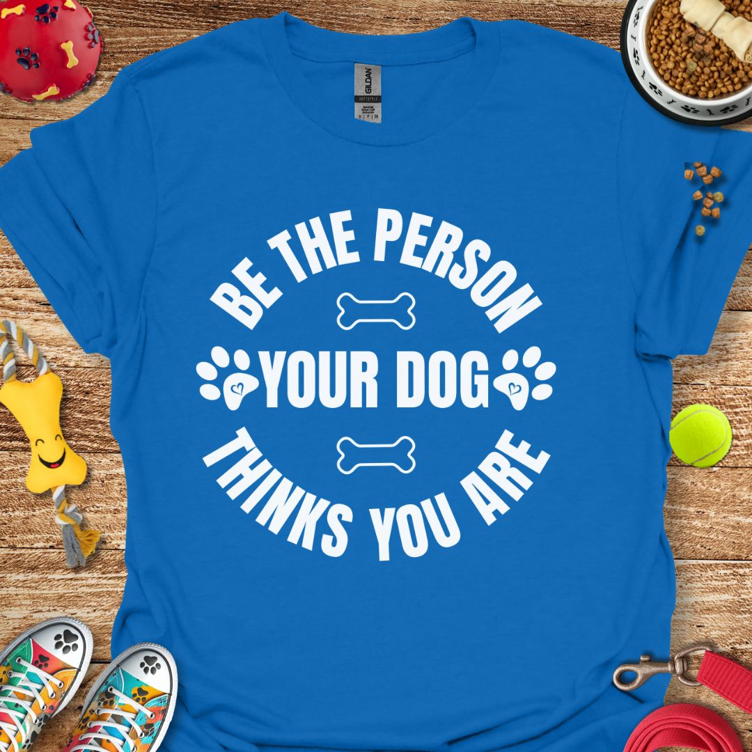 Be the Person T-Shirt