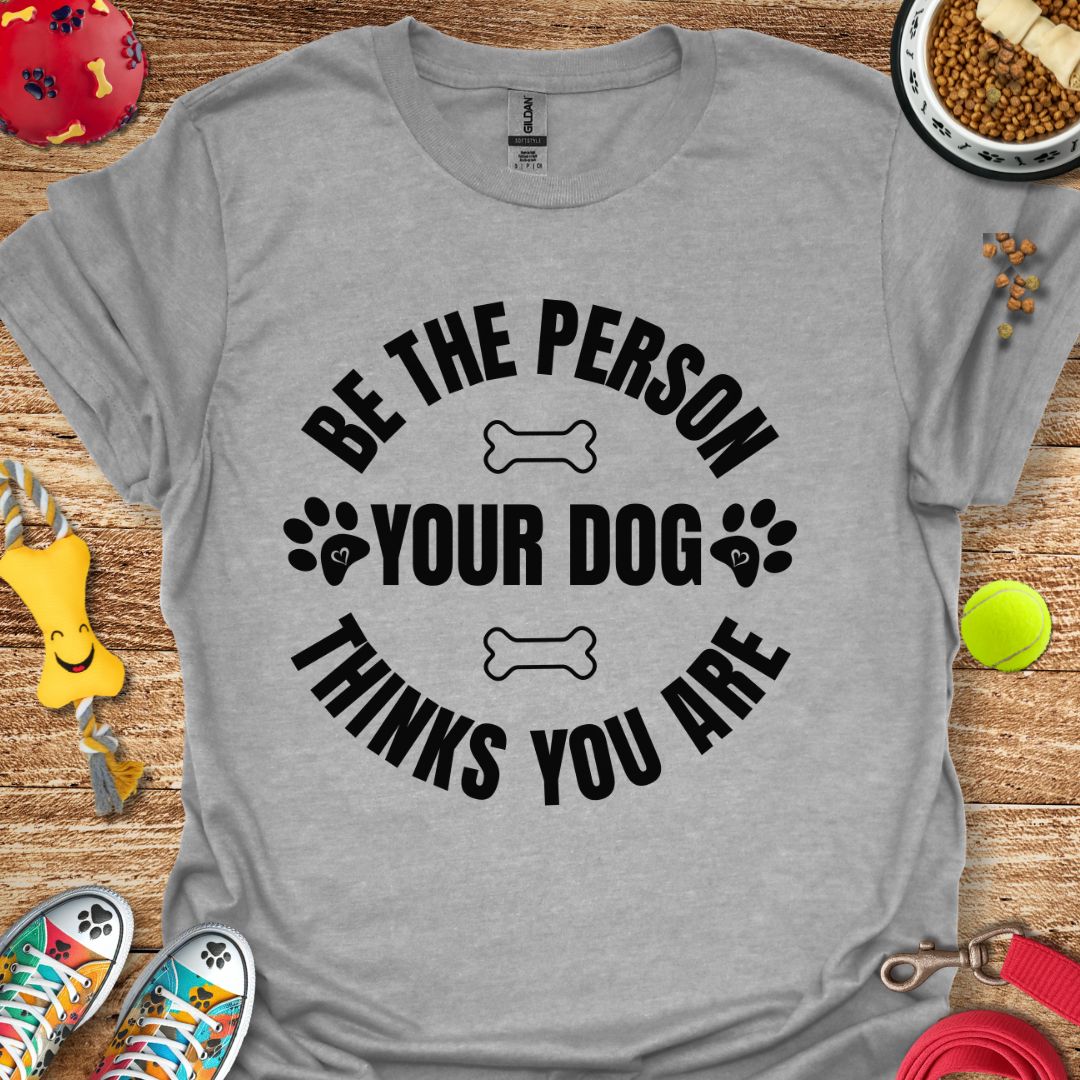 Be the Person T-Shirt
