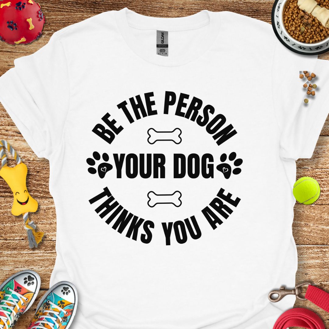 Be the Person T-Shirt