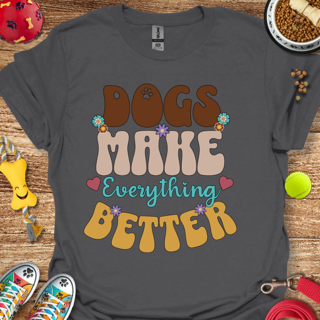 Everything Better T-Shirt