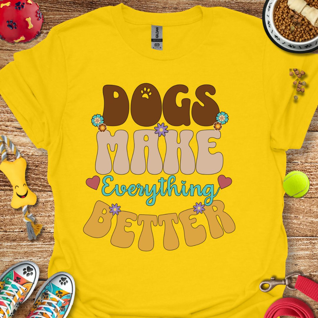 Everything Better T-Shirt