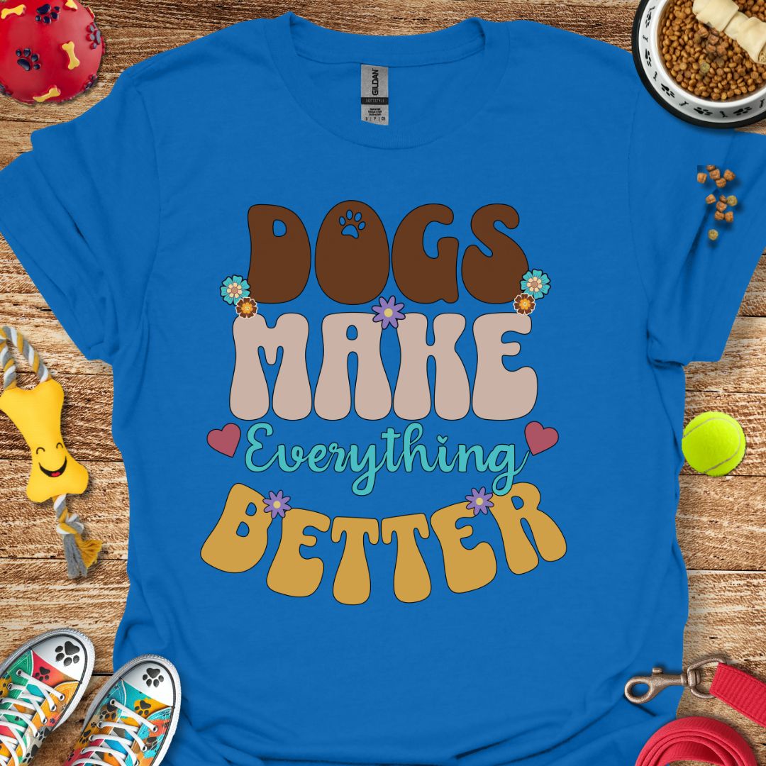 Everything Better T-Shirt