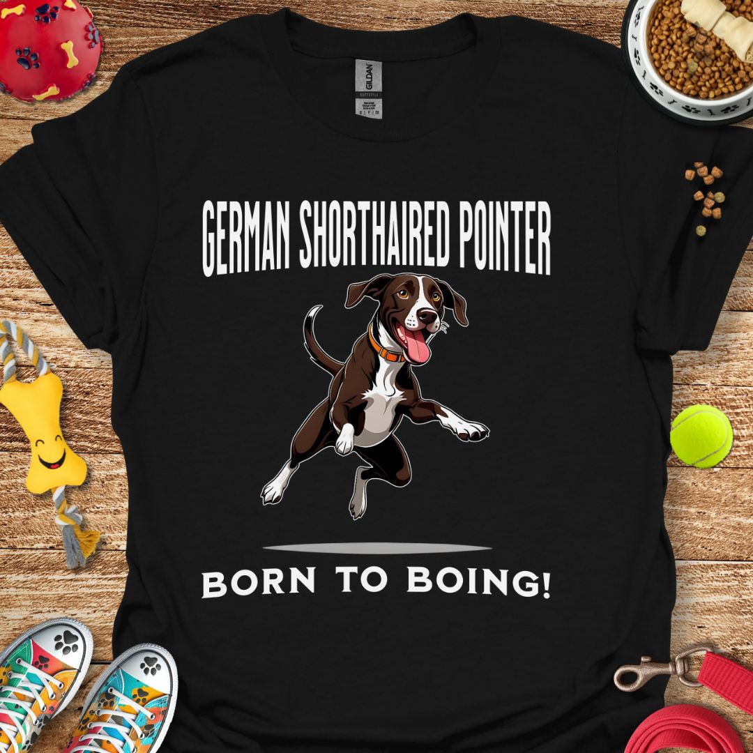 German Shorthaired Pointer Born to Boing T-Shirt