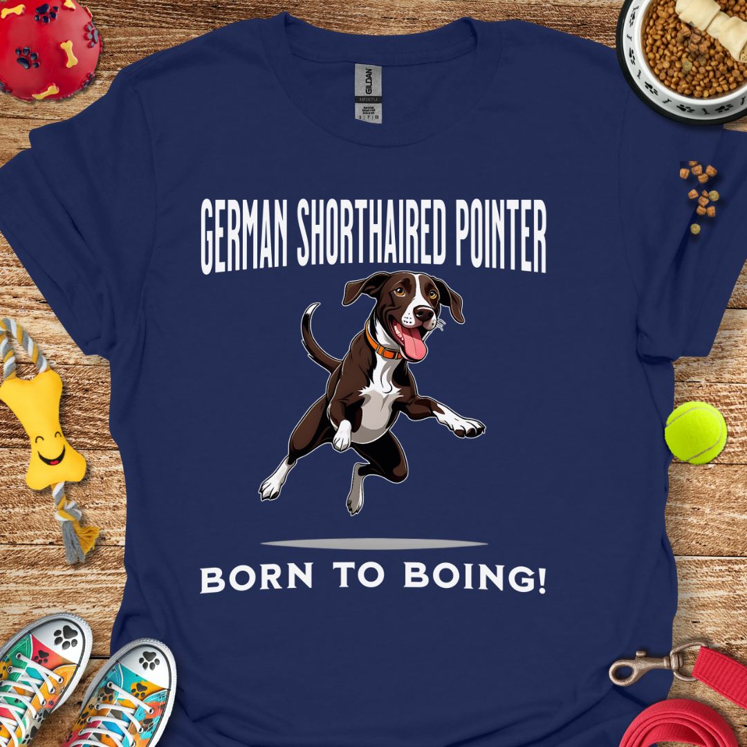 German Shorthaired Pointer Born to Boing T-Shirt