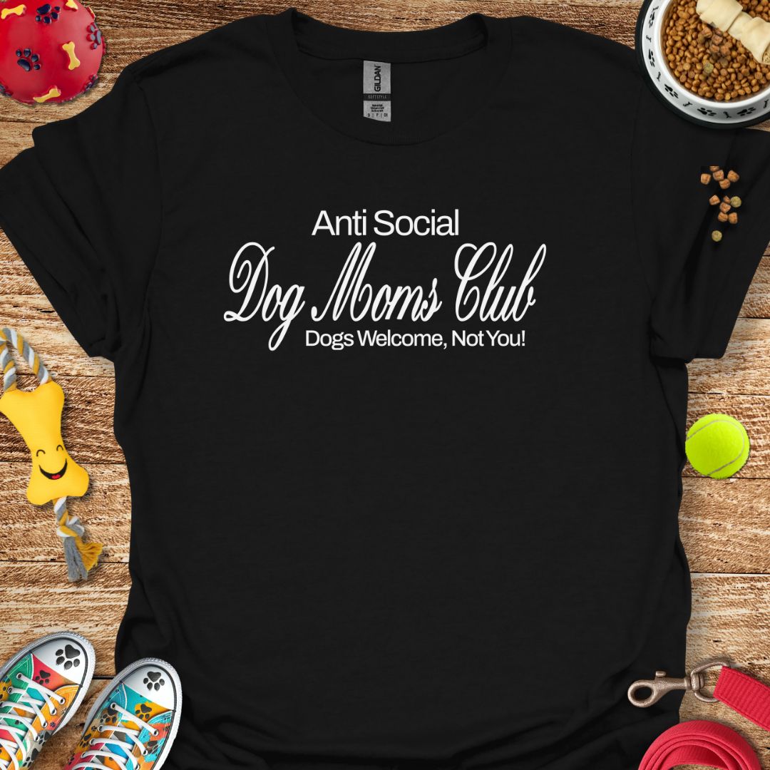 Anti Social Dog Moms Club T-Shirt