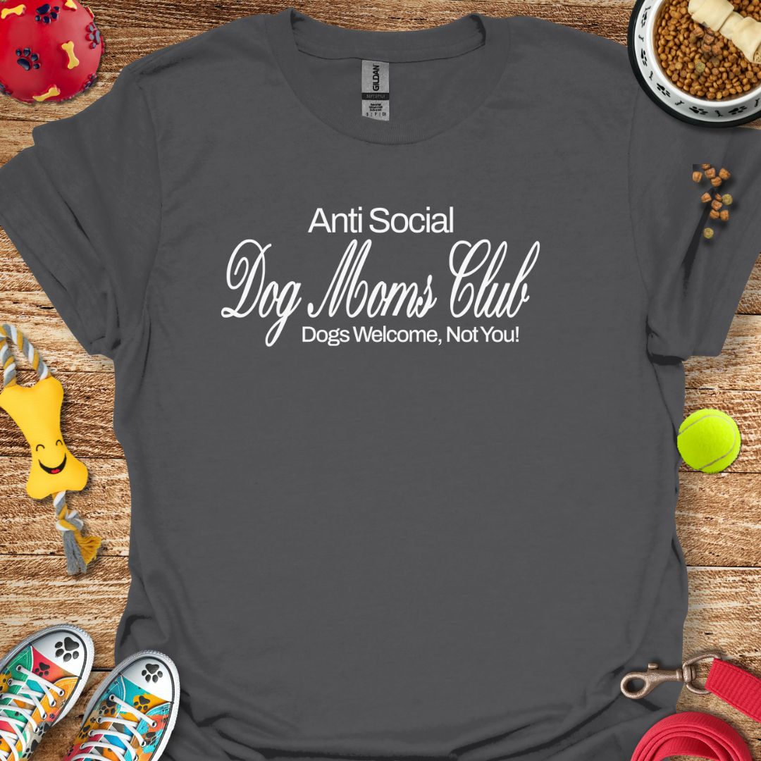 Anti Social Dog Moms Club T-Shirt