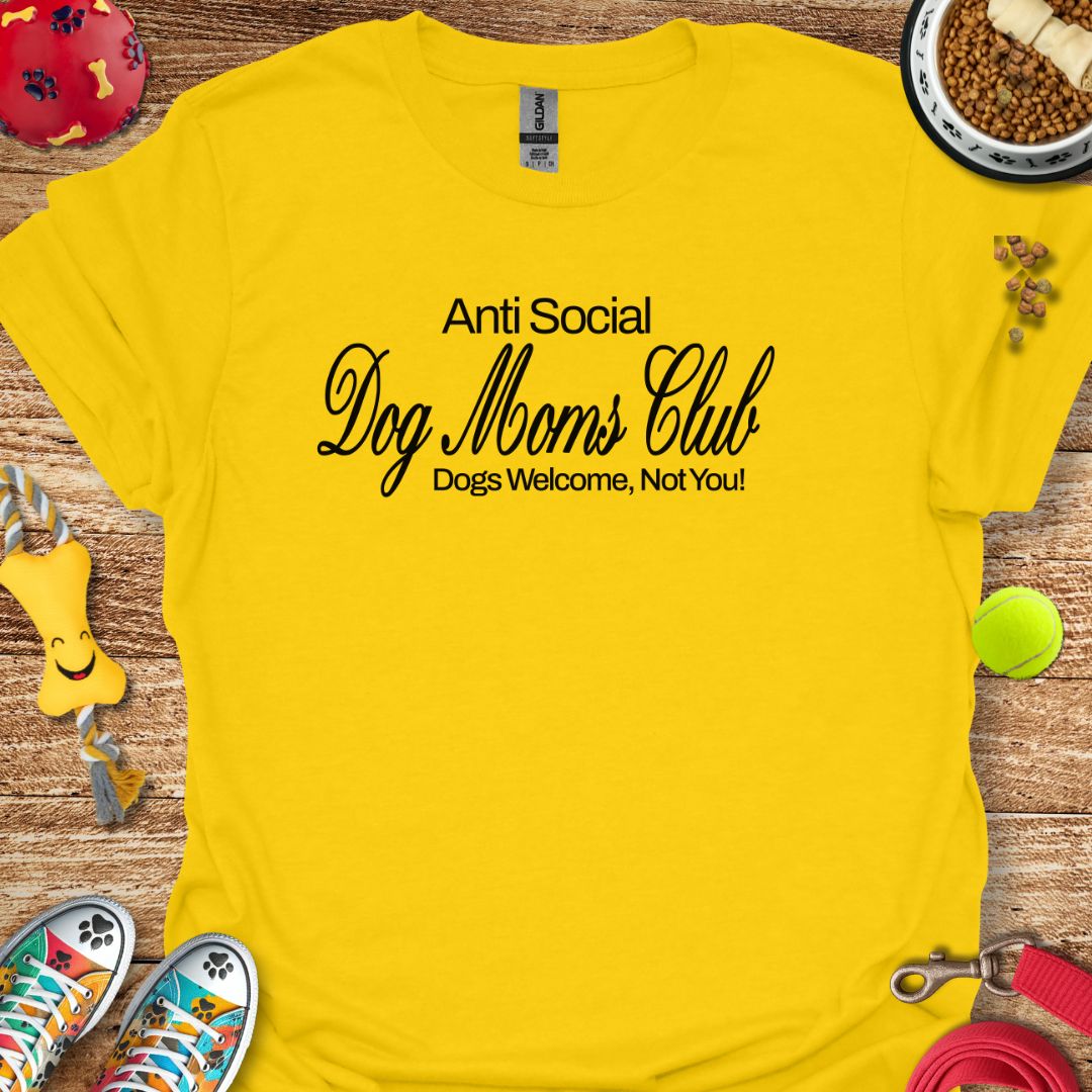 Anti Social Dog Moms Club T-Shirt