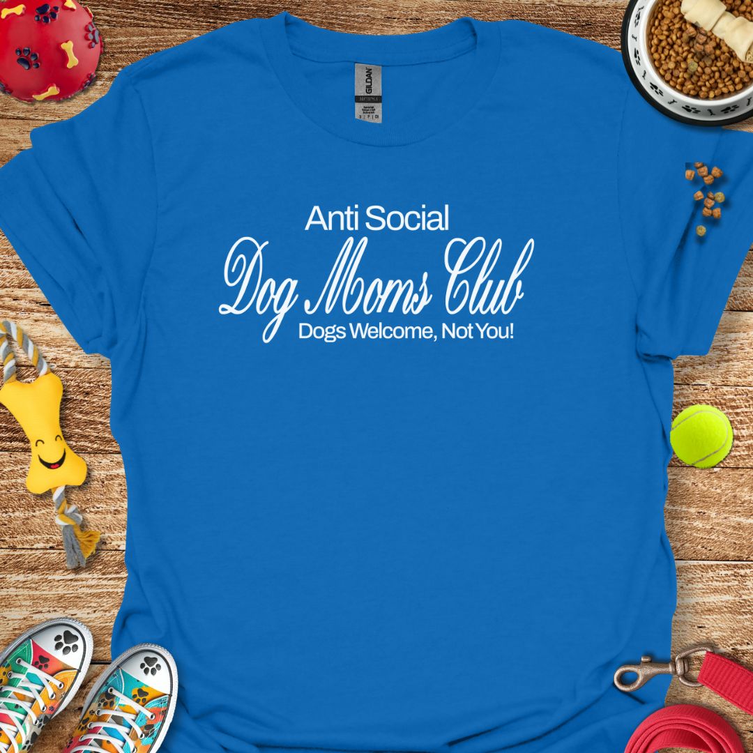 Anti Social Dog Moms Club T-Shirt