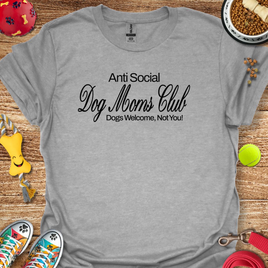 Anti Social Dog Moms Club T-Shirt