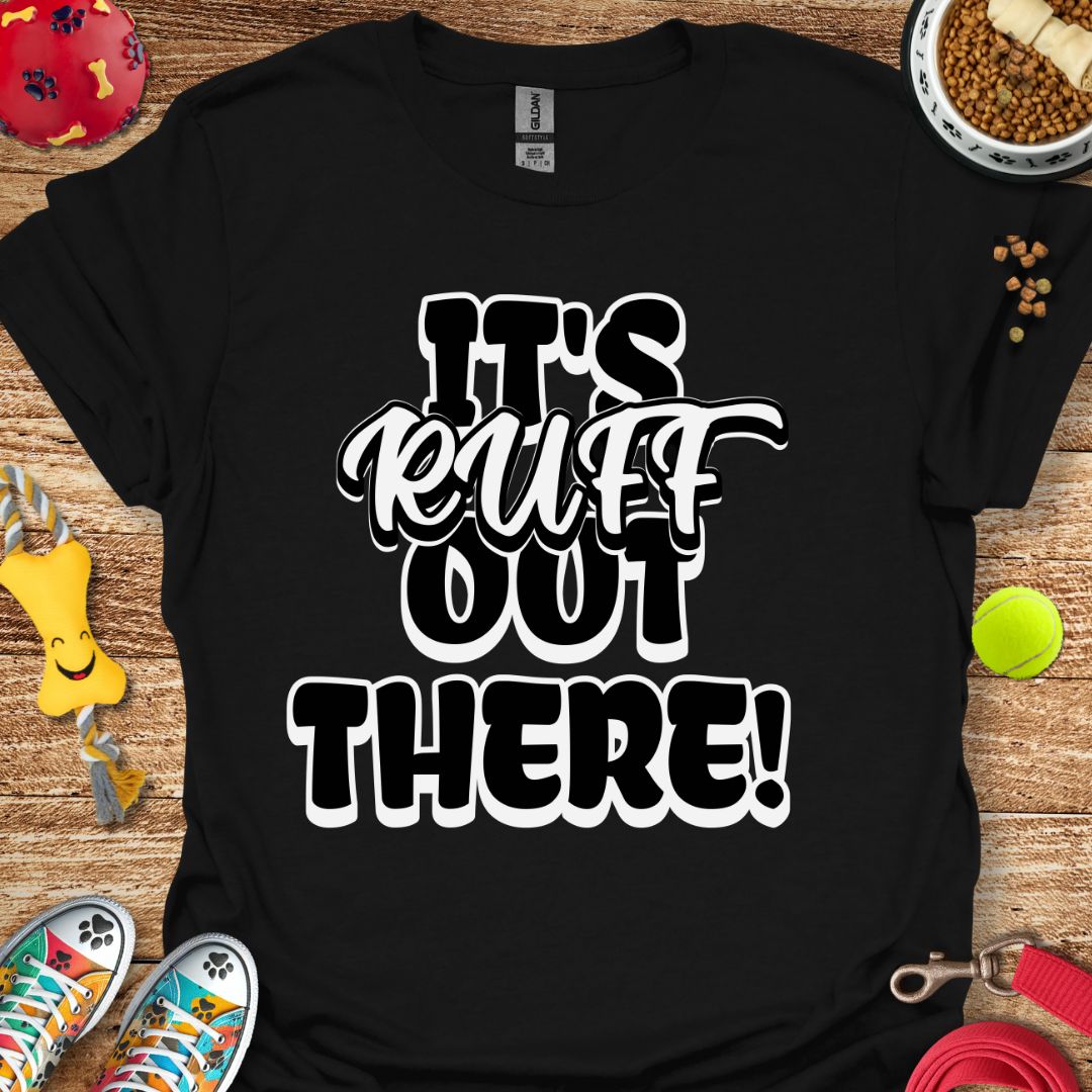 It's Ruff Out There T-Shirt