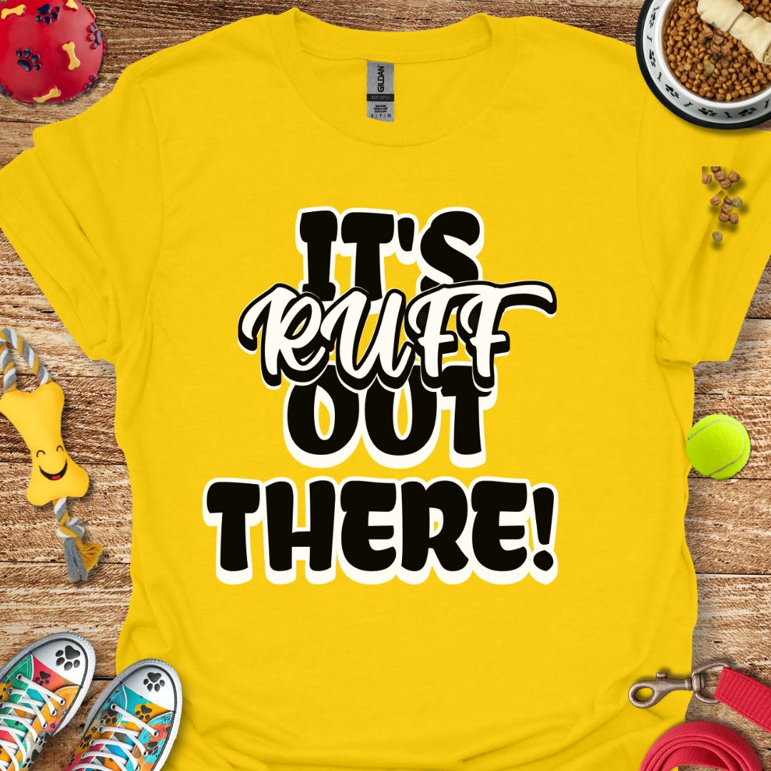 It's Ruff Out There T-Shirt