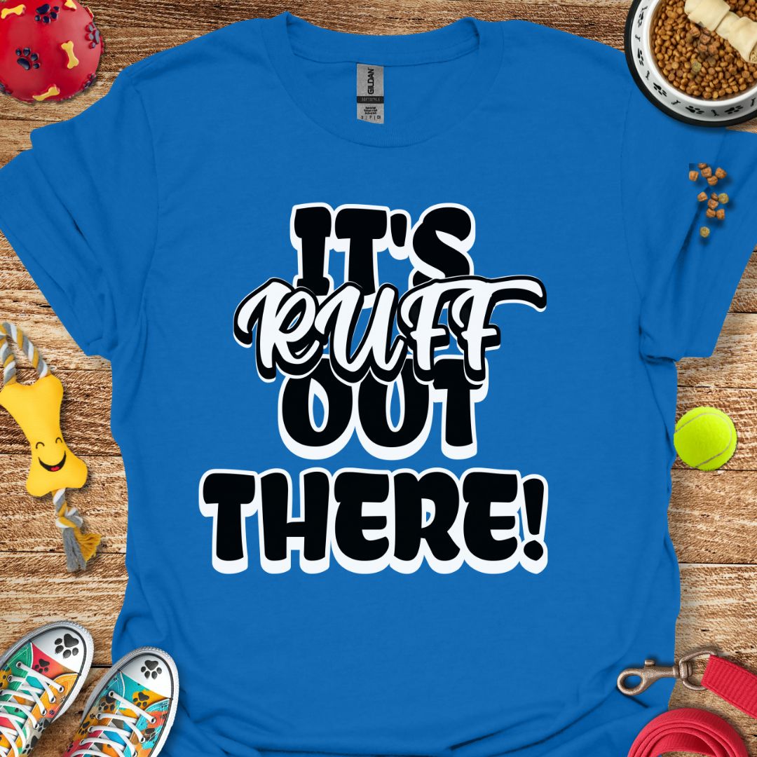 It's Ruff Out There T-Shirt