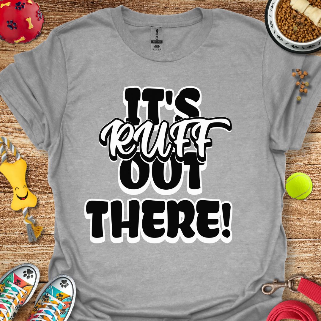 It's Ruff Out There T-Shirt