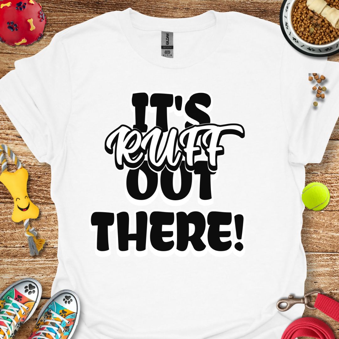 It's Ruff Out There T-Shirt