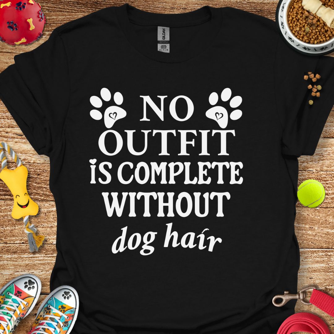 No Outfit is Complete without Dog Hair T-Shirt