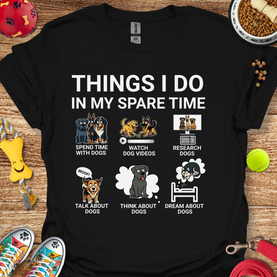 Things I Do in My Spare Time Dogs T-Shirt