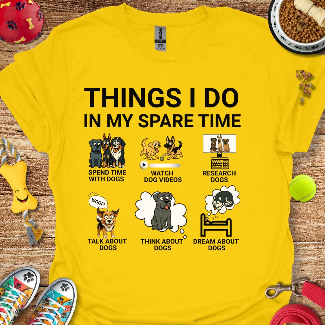 Things I Do in My Spare Time Dogs T-Shirt