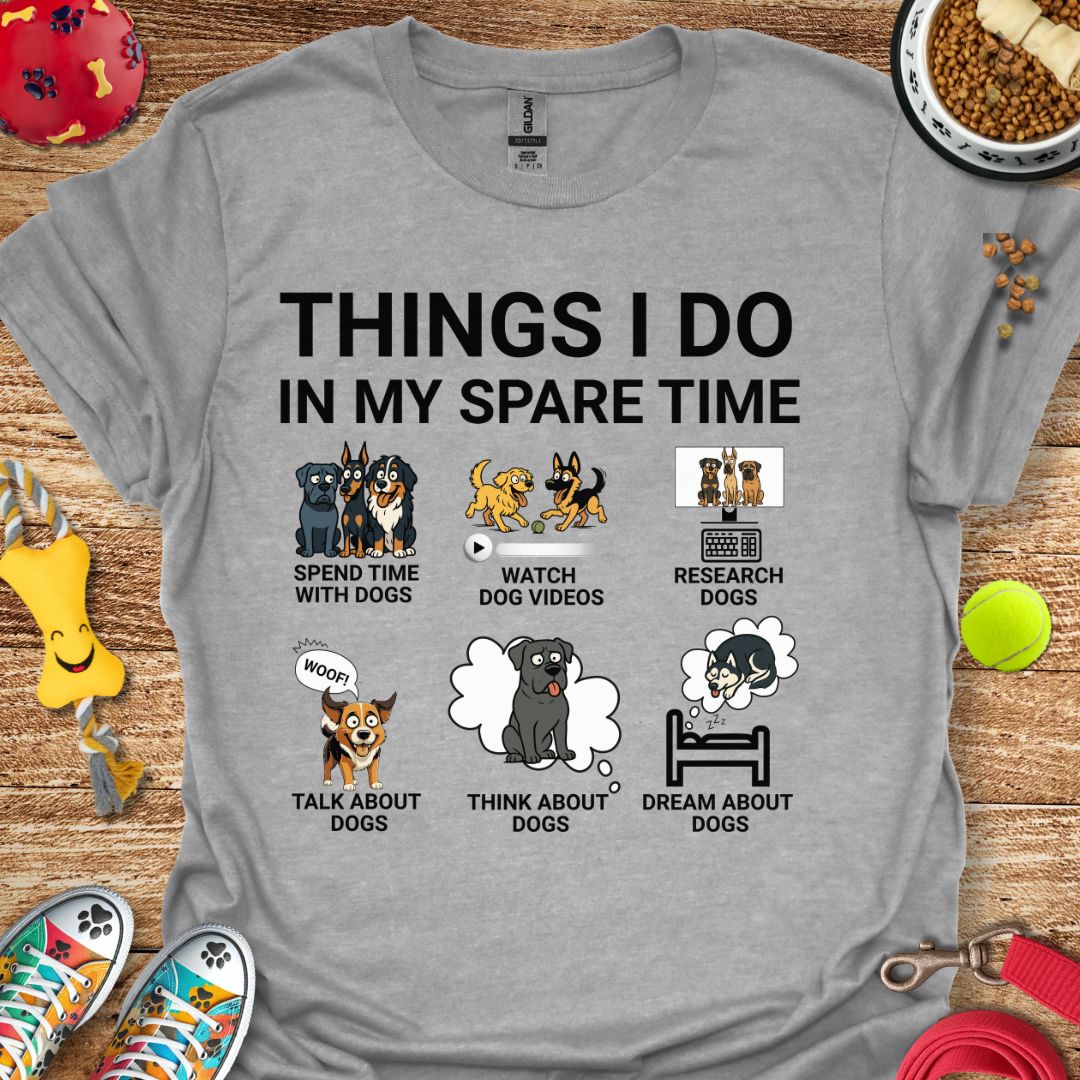 Things I Do in My Spare Time Dogs T-Shirt
